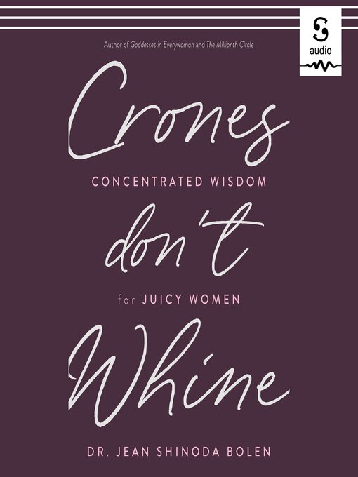 Title details for Crones Don't Whine by Jean Shinoda Bolen - Available